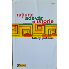 Ratiune, adevar si istorie - Hilary Putnam