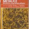 MATERIALE METALICE. STRUCTURA, PROPRIETATI, UTILIZARI-N. GERU, D. CHIRCA, M. BANE SI COLAB.-253710