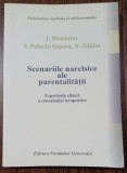 Scenariile narcisice ale parentalitatii - J. Manzano, F. Palacio Espasa, N. Zilkha