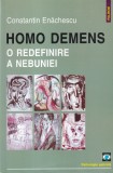 Constantin Enachescu - Homo demens. O redefinire a nebuniei