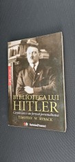 BIBLIOTECA LUI HITLER. CARTILE CARE I-AU FORMAT PERSONALITATEA-TIMOTHY W. RYBACK