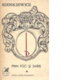 H. Sienkiewicz - Prin foc și sabie ( vol. I )