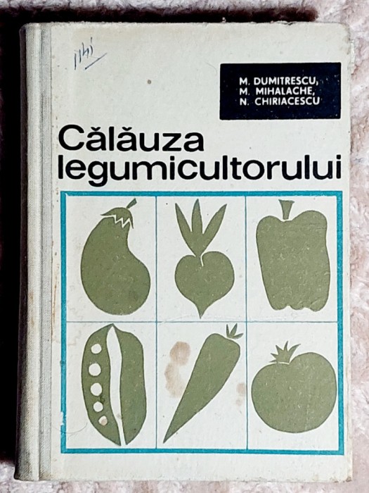 Calauza legumicultorului - M. Dumitrescu ; M. Mihalache ; N. Chiriacescu