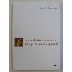 SOCIABILITATEA PERSOANEI SI DIALOGUL TERAPEUTIC SPIRITUAL de IEROM . Dr . TEOFAN MADA , 2010