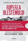 Ruperea Blestemului. Revoluția Rom&acirc;nă din decembrie 1989 - Paperback brosat - Cătălin Ranco Pițu - Litera