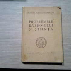 PROBLEMELE RAZBOIULUI SI STIINTA - C. Angelescu (prefata) - 1943, 588 p.