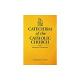 Catechism of the Catholic Church with Theological Commentary
