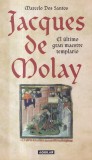 Marcelo Dos Santos - Jacques de Molay: el ultimo gran maestre templario