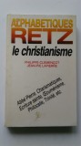 LE CHRISTIANISME - Ph. Clemencot, Jean Pie Lapierre (Alphabetiques Retz) (5+1)5