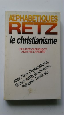 LE CHRISTIANISME - Ph. Clemencot, Jean Pie Lapierre (Alphabetiques Retz) (5+1)5 foto