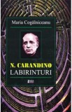 N. Carandino. Labirinturi - Maria Cogalniceanu