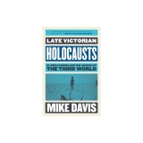 Late Victorian Holocausts: El Nino Famines and the Making of the Third World