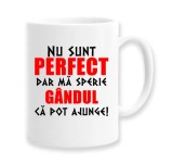 Cana alba personalizata &quot;Nu sunt perfect dar ma sperie gandul ca pot ajunge&quot;, INOVATIX&reg;. 330ml, Oem