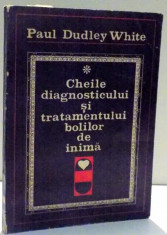 CHEILE DIAGNOSTICULUI SI TRATAMENTULUI BOLILOR DE INIMA de PAUL DUDLEY WHITE , 1972 foto