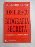 ION ILIESCU BIOGRAFIA SECRETA Candidatul Manciurian - Vladimir ALEXE