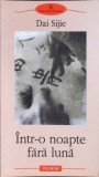 Intr-o Noapte Fara Luna - Dai Sijie - Polirom 2009 - Roman - Biblioteca Polirom