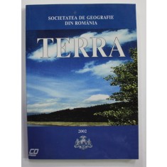 TERRA , REVISTA EDITATA DE SOCIETATEA DE GEOGRAFIE DIN ROMANIA , ANUL XXXI ( LI ) - VOLUMELE 1-2 / 2001 , APARUTA LA BUCURESTI , 2002