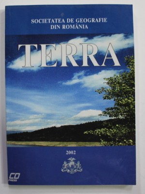 TERRA , REVISTA EDITATA DE SOCIETATEA DE GEOGRAFIE DIN ROMANIA , ANUL XXXI ( LI ) - VOLUMELE 1-2 / 2001 , APARUTA LA BUCURESTI , 2002 foto