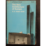 THE NEW ARHITECTURE OF EUROPE - G.E. KIDDER SMITH