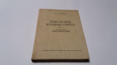 S STOILOW TEORIA FUNCTIILOR DE O VARIABILA COMPLEXA VOL 2 ,RF11/2 foto