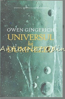 Universul Lui Dumnezeu - Owen Gingerich foto