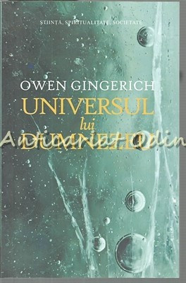 Universul Lui Dumnezeu - Owen Gingerich