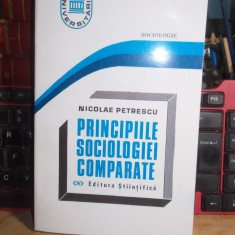 NICOLAE PETRESCU - PRINCIPIILE SOCIOLOGIEI COMPARATE , 1994 *