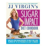 JJ Virgin&#039;s Sugar Impact Diet Cookbook
