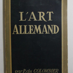 L 'ART ALLEMAND par P. DU COLOMBIER , 1946