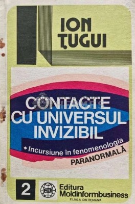 Contacte cu universul invizibil - 1993 - Ion Tugui (AQ25) foto