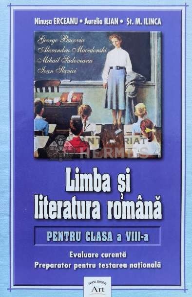 Limba si literatura romana pentru clasa a viii-a. evaluare curenta. preparator pentru testarea nationala - 2004 - N. Erceanu ($K147)