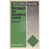 Strategii ale dezvoltarii sociale (Studiu sociologic), vol. X