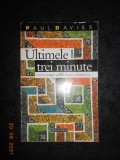 PAUL DAVIES - ULTIMELE TREI MINUTE. IPOTEZE PRIVIND SOARTA FINALA A UNIVERSULUI