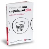 Pe uscat sau cu paharul plin - Calatoriile unui bautor - Lawrence Osborne