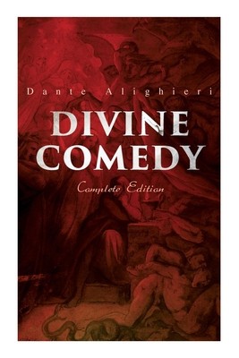 Divine Comedy (Complete Edition): Illustrated &amp; Annotated