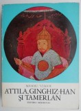 Attila, Ginghiz-Han si Tamerlan &ndash; Manole Neagoe