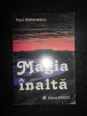 PAUL STEFANESCU - MAGIA INALTA foto