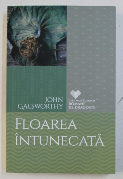 FLOAREA INTUNECATA de JOHN GALSWORTHY , 2016