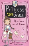Lou Kuenzler - Princess DisGrace. First Term at Tall Towers