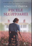 Fiicele slujitoarei - Sonsoles Onega, Litera, 2024. Roman captivant, mister, tradare. 430 pagini