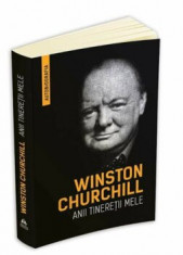 Winston Churchill - Anii tineretii mele (Autobiografia)/Winston Churchill foto
