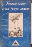 Etica pentru Amador - Fernando Savater, Editura Timpul 1997, Psihologie, Limba Romana, 182 pagini