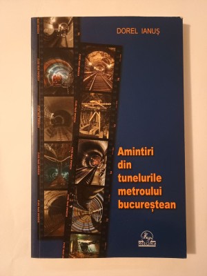 Dorel Ianuș - Amintiri din tunelurile metroului bucureștean foto