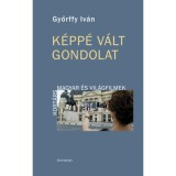 K&eacute;pp&eacute; v&aacute;lt gondolat - Kort&aacute;rs magyar &eacute;s vil&aacute;gfilmek - Győrffy Iv&aacute;n