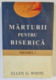 MARTURII PENTRU BISERICA de ELLEN WHITE , VOLUMUL I , 2010