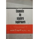 Eugen Radu - Elemente de algebra superioara - Manual pentru clasa a XI-a (editia 1976)