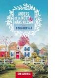 O casa mortala. Primul roman al seriei Crimele din Osterlen - Anders de la Motte Mans Nilsson