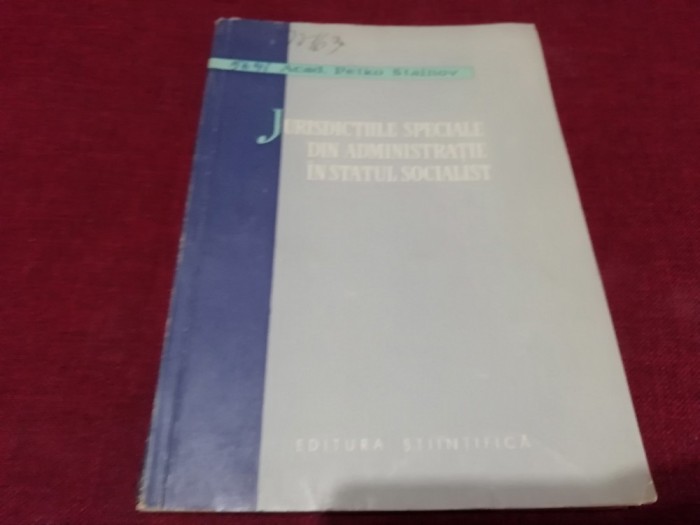 PETKO STAINOV - JURISDICTIILE SPECIALE DIN ADMINISTRATIE IN STATUL SOCIALIST