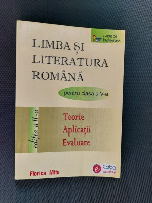 LIMBA SI LITERATURA ROMANA CLASA A V A TEORIE APLICATII EVALUARE FLORICA MITU foto