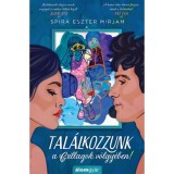 Tal&aacute;lkozzunk a Csillagok v&ouml;lgy&eacute;ben! - Spira Eszter Mirjam